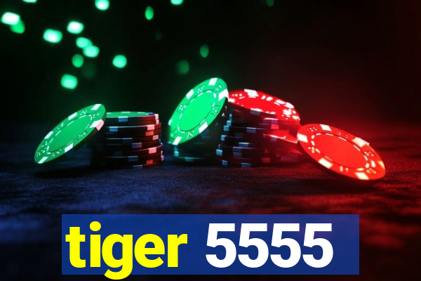tiger 5555